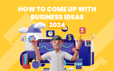 How To Come Up With Business Ideas 2023