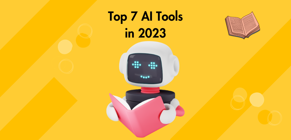 Top 7 AI Tools in 2023