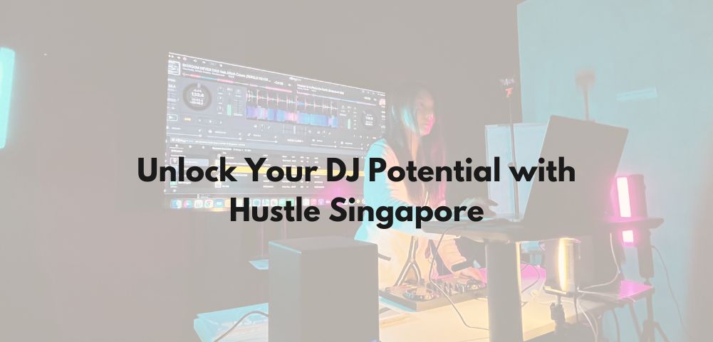 Best DJ Courses in Singapore – Beginner & Advanced DJ Training