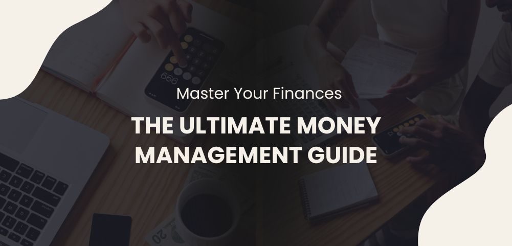 Master Your Finances: The Ultimate Money Management Guide