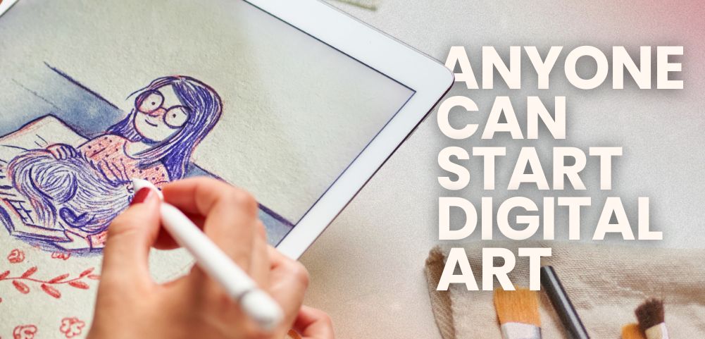 Anyone Can Start Digital Art-No Drawing Background Needed